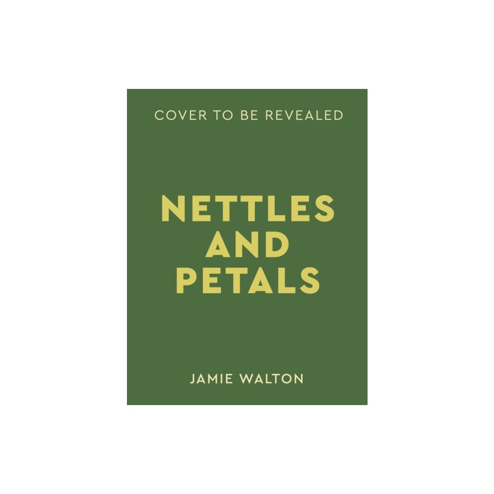 Quarto Publishing Plc Nettles & Petals (inbunden, eng)
