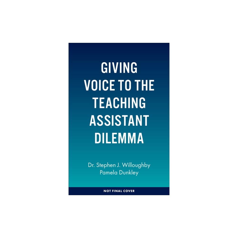 Emerald Publishing Limited Giving Voice to the Teaching Assistant Dilemma (inbunden, eng)