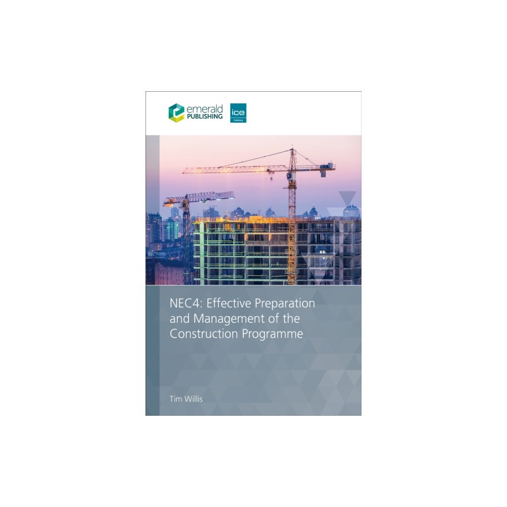 Emerald Publishing Limited NEC4: Effective Preparation and Management of the Construction Programme (häftad, eng)
