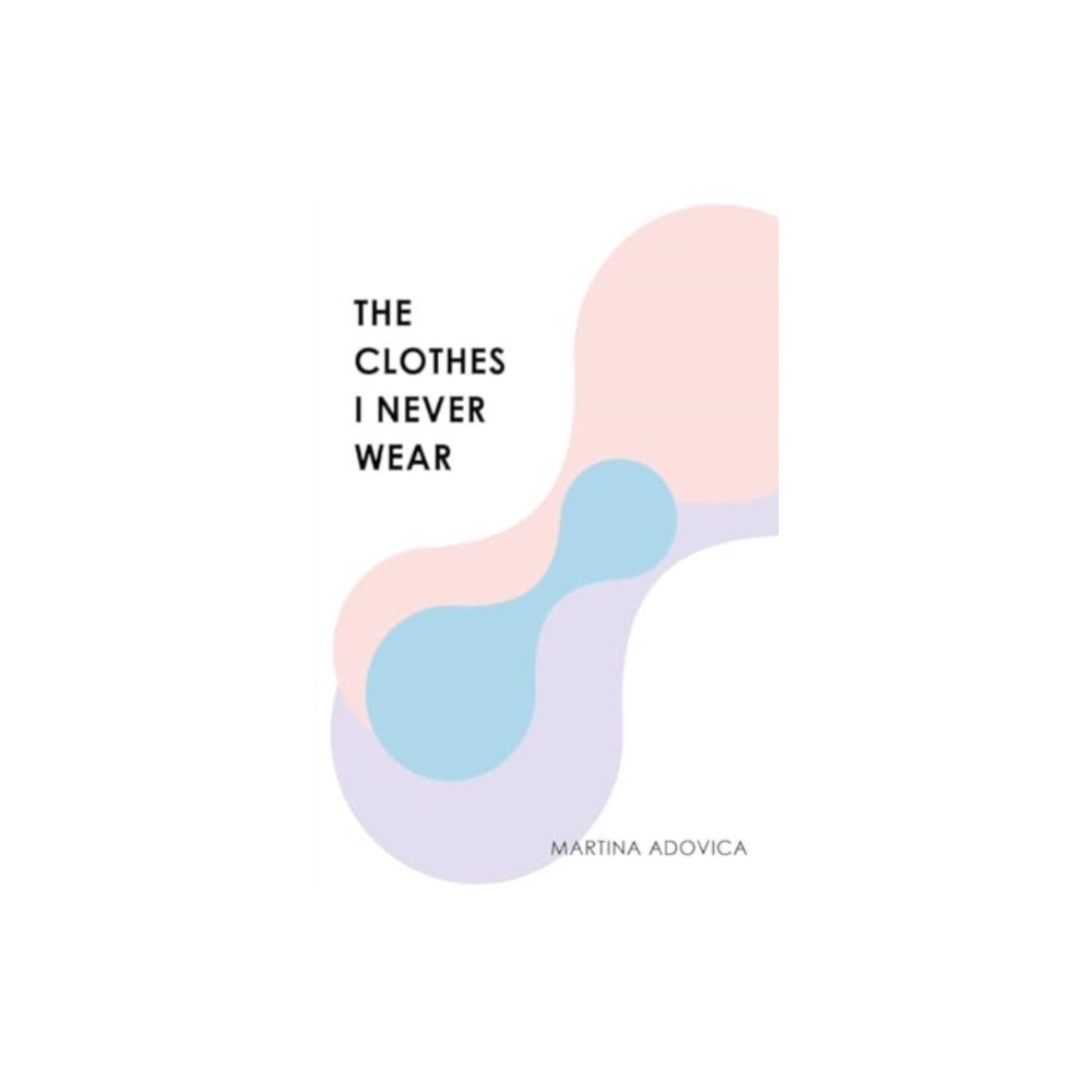 Olympia Publishers The Clothes I Never Wear (häftad, eng)