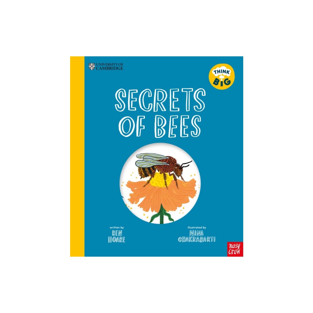 Nosy Crow Ltd University of Cambridge: Think Big: Secrets of Bees (inbunden, eng)