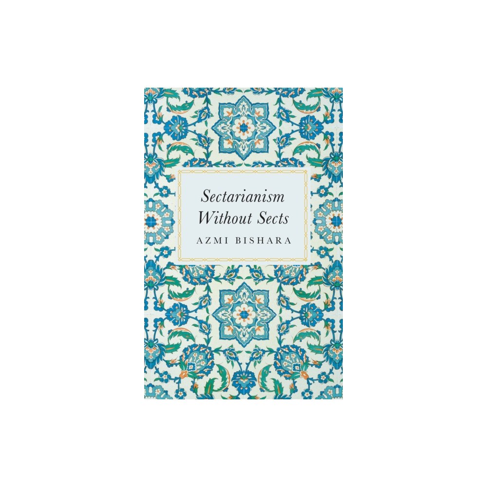 C hurst & co publishers ltd Sectarianism Without Sects (häftad, eng)