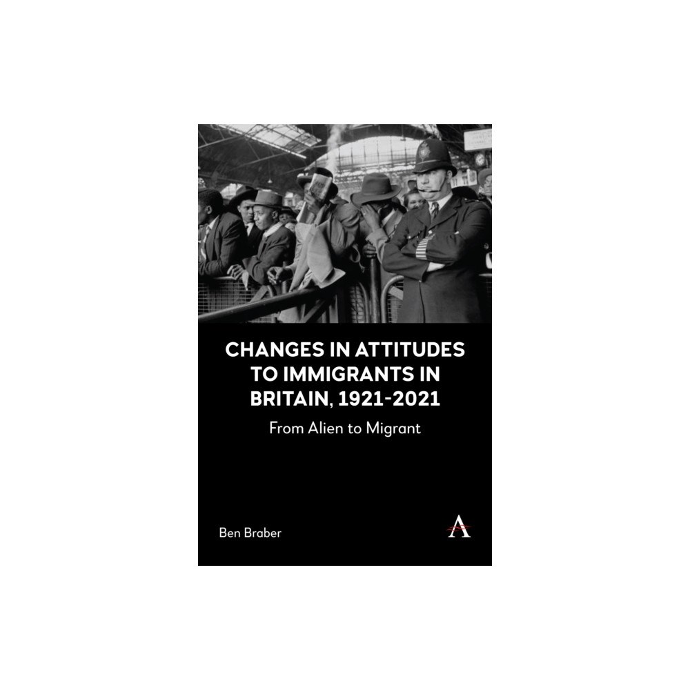 Anthem press Changes in Attitudes to Immigrants in Britain, 1921-2021 (inbunden, eng)
