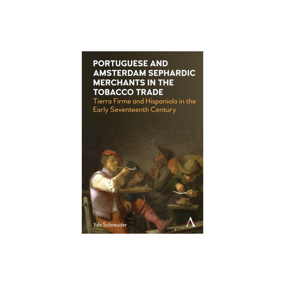 Anthem press Portuguese and Amsterdam Sephardic Merchants in the Tobacco Trade (häftad, eng)