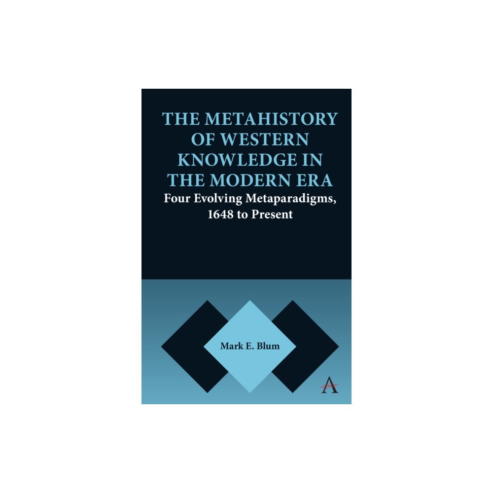Anthem press The Metahistory of Western Knowledge in the Modern Era (häftad, eng)