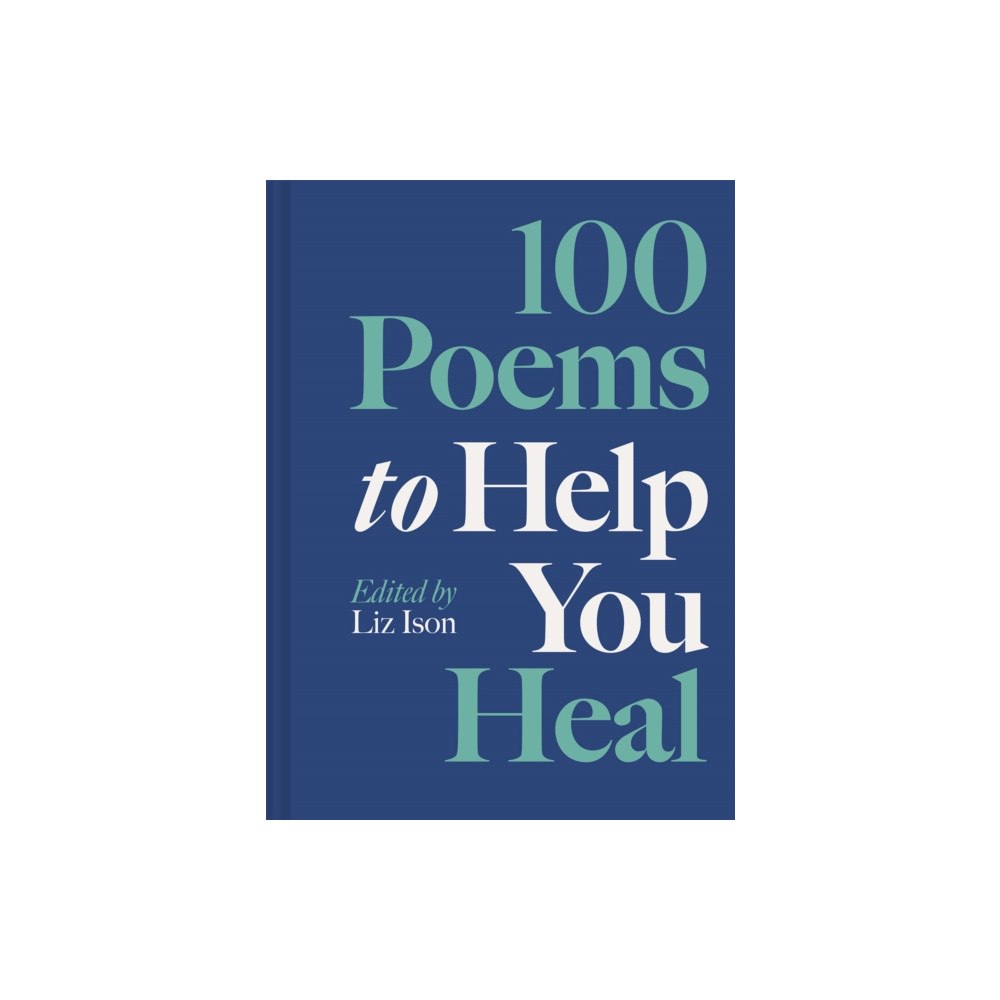 Batsford 100 Poems to Help You Heal (inbunden, eng)