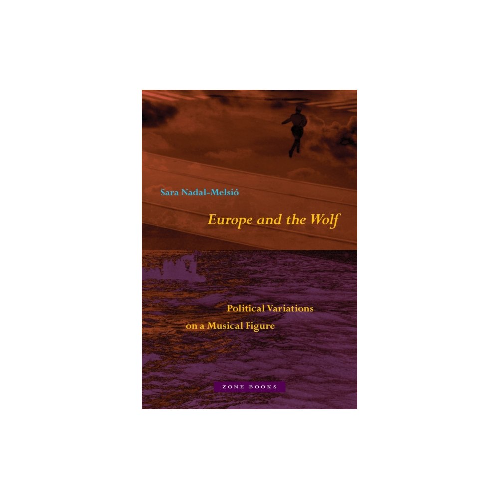 Zone Books Europe and the Wolf (inbunden, eng)