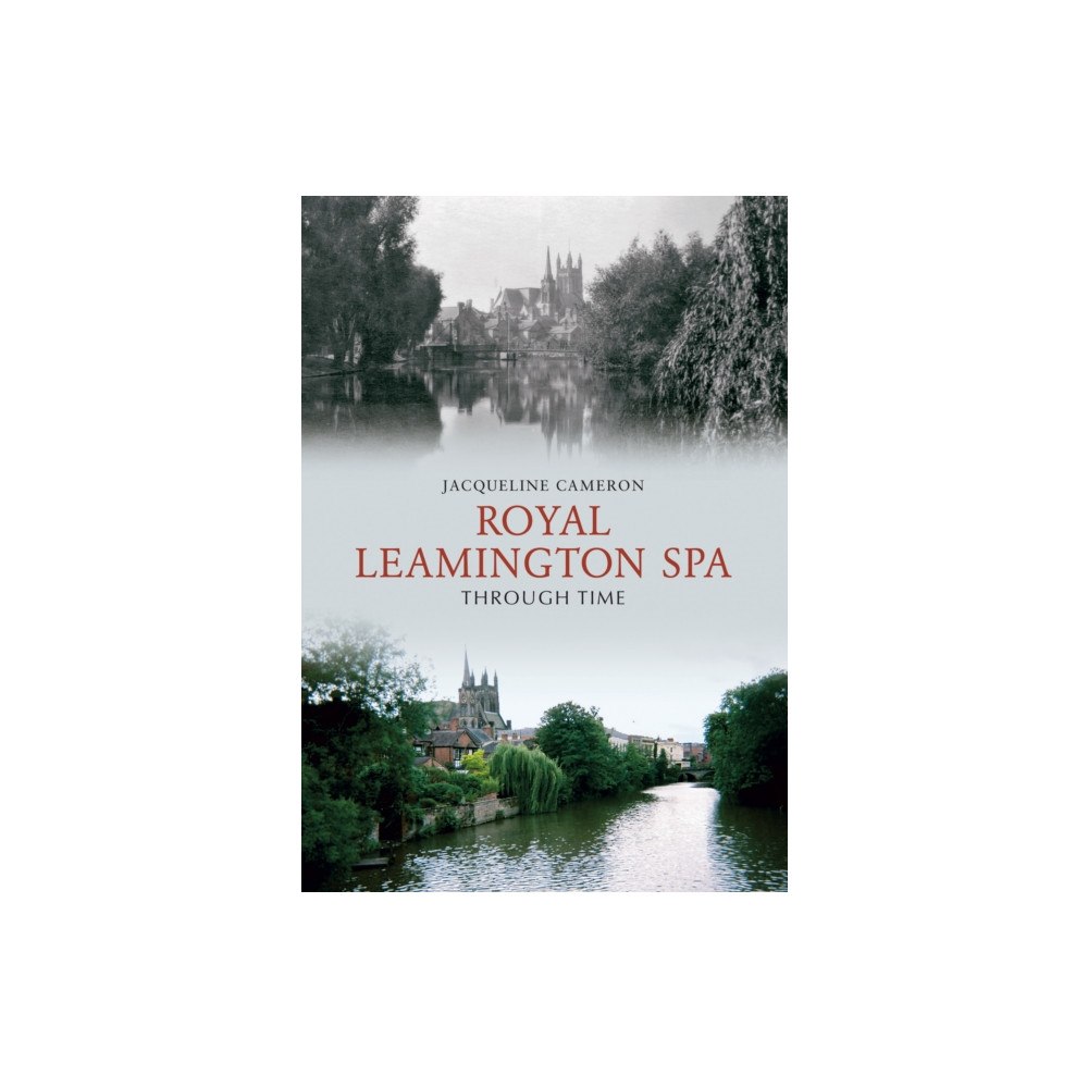 Amberley Publishing Royal Leamington Spa Through Time (häftad, eng)