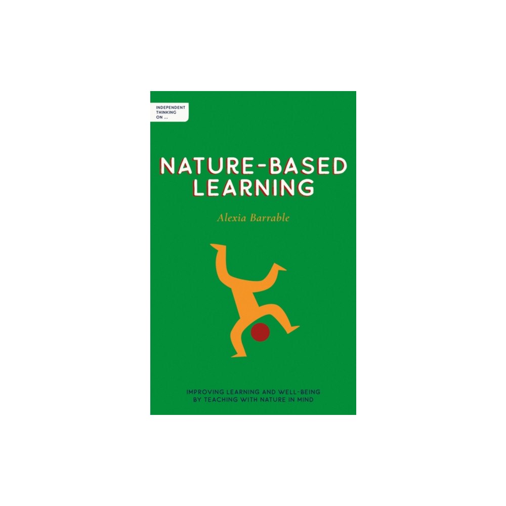 Independent Thinking Press Independent Thinking on Nature-Based Learning (häftad, eng)