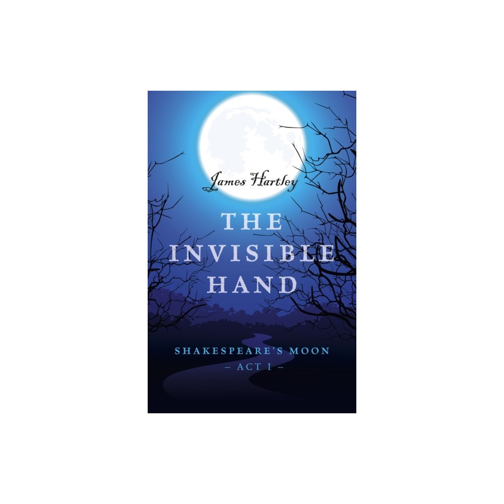 Collective Ink Invisible Hand, The – Shakespeare`s Moon, Act I (häftad, eng)