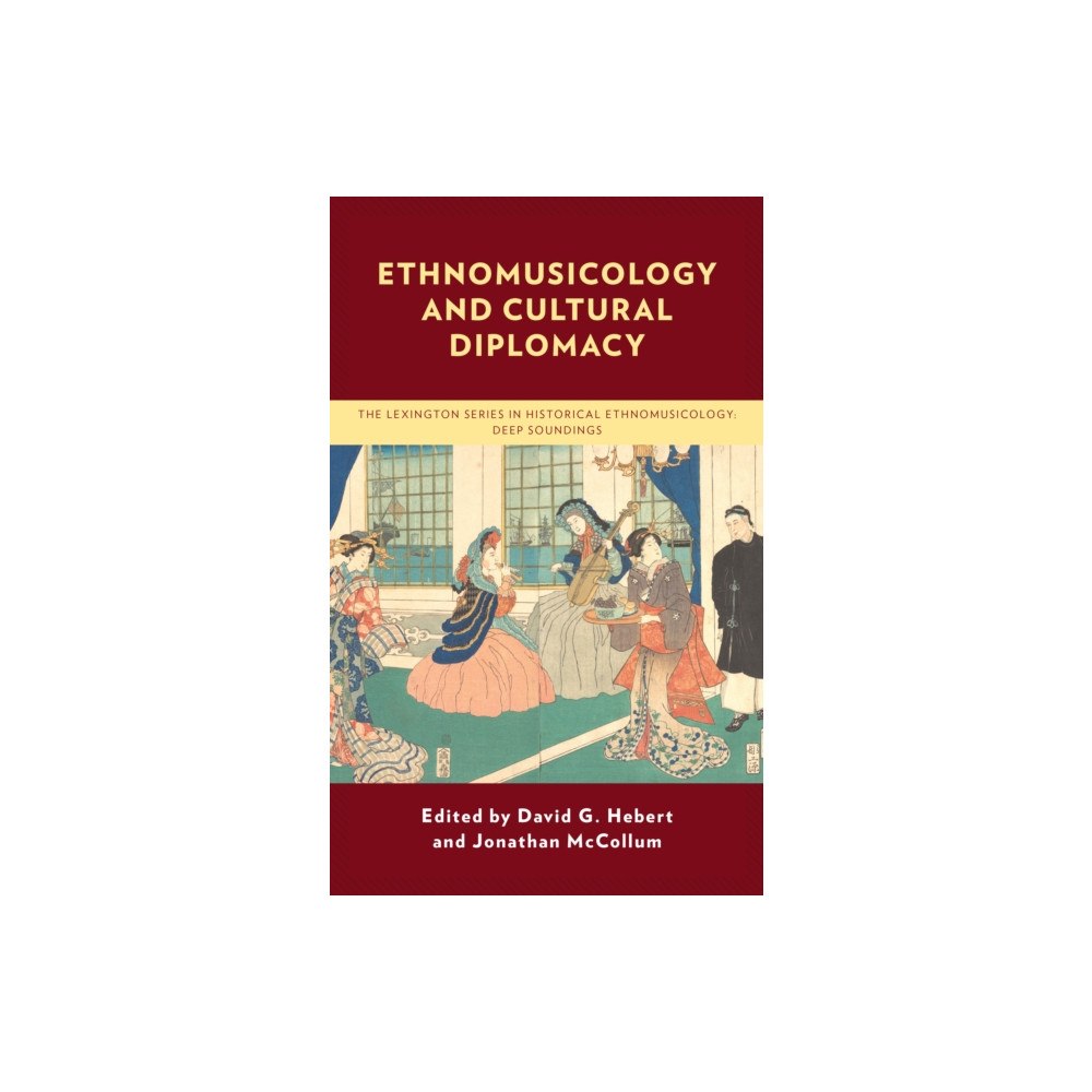 Bloomsbury Publishing PLC Ethnomusicology and Cultural Diplomacy (häftad, eng)