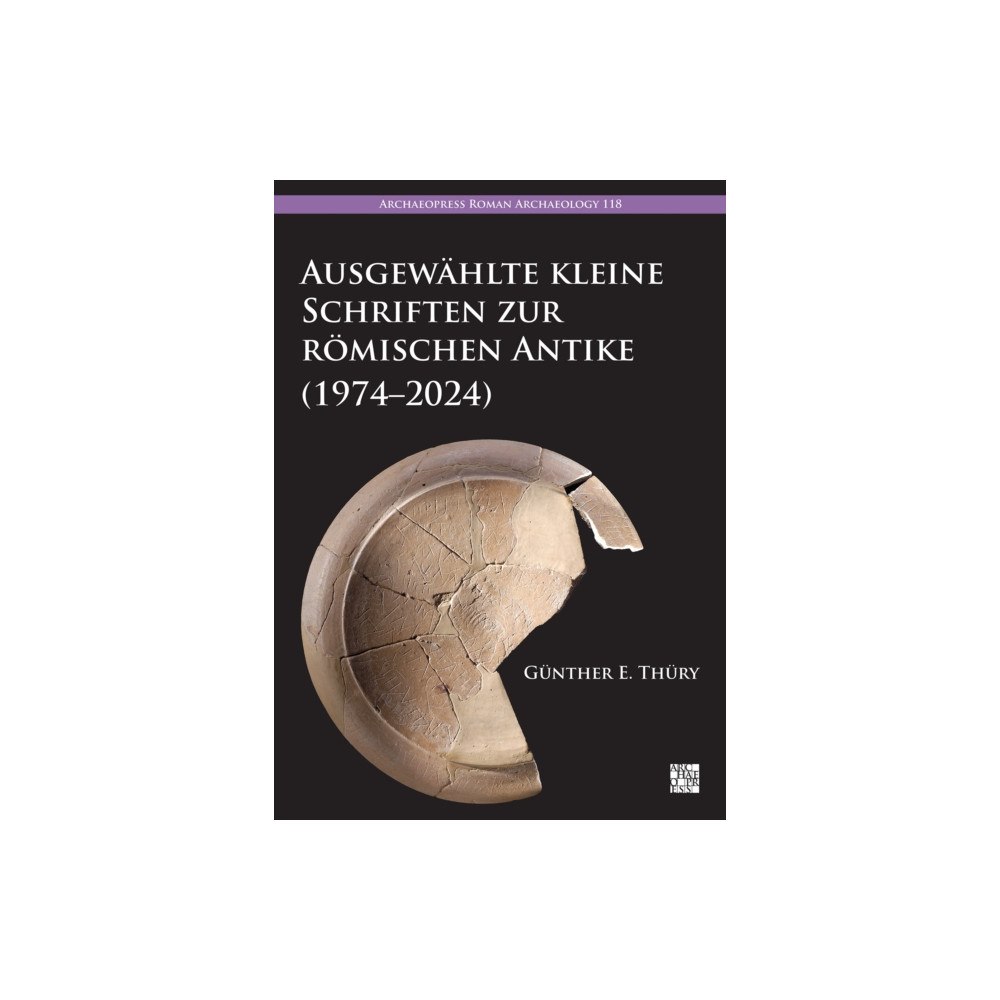 Archaeopress Ausgewahlte Kleine Schriften Zur Romischen Antike (1974-2024) (häftad, ger)