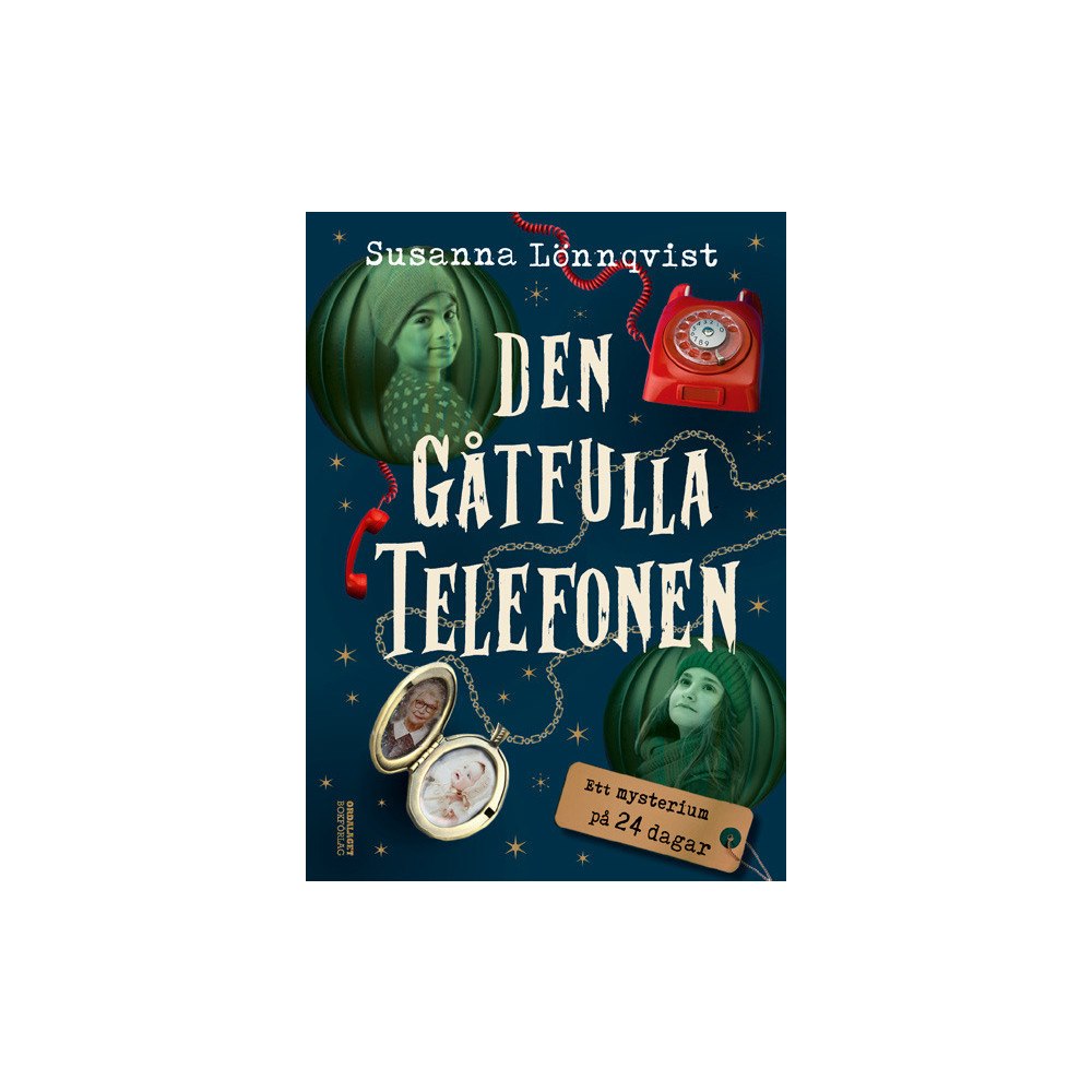 Susanna Lönnqvist Den gåtfulla telefonen : ett mysterium på 24 dagar (inbunden)
