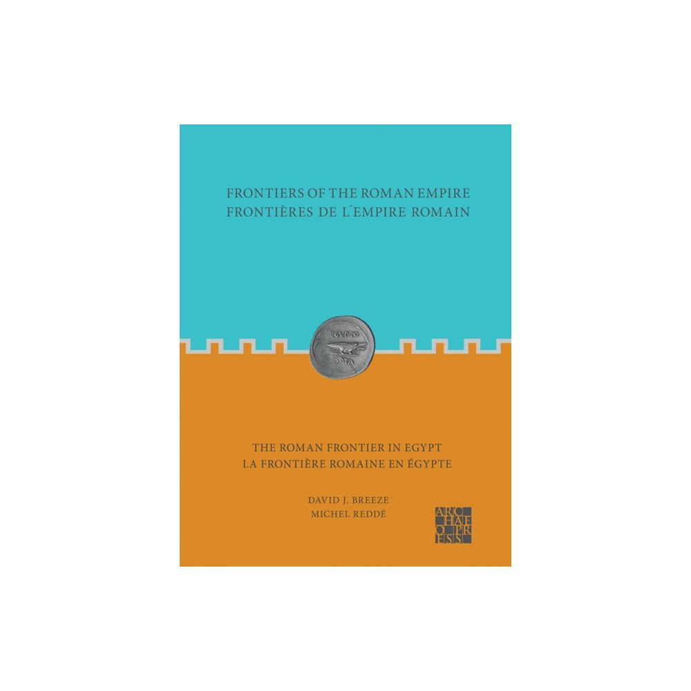 Archaeopress Frontiers of the Roman Empire: The Roman Frontier in Egypt (häftad, eng)