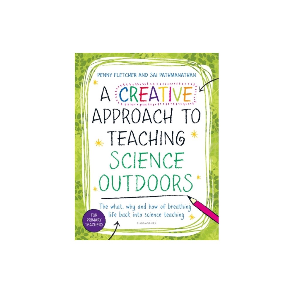 Bloomsbury Publishing PLC A Creative Approach to Teaching Science Outdoors (häftad, eng)
