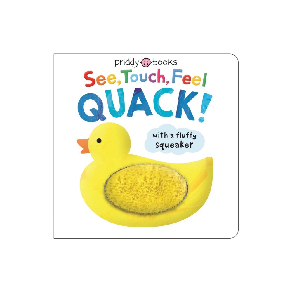 Priddy Books See, Touch, Feel Quack (bok, board book, eng)