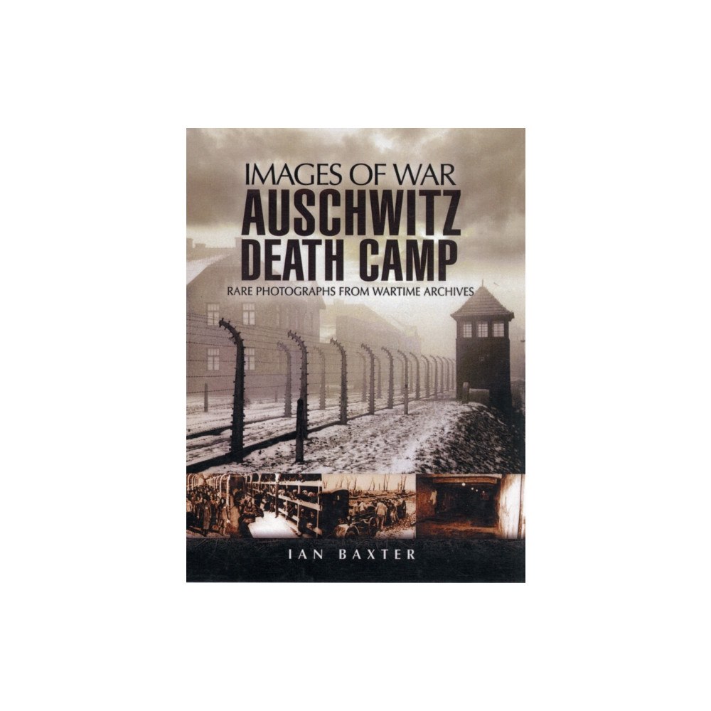 Pen & Sword Books Ltd Auschwitz Death Camp: Rare Photographs from Wartime Archives (häftad, eng)