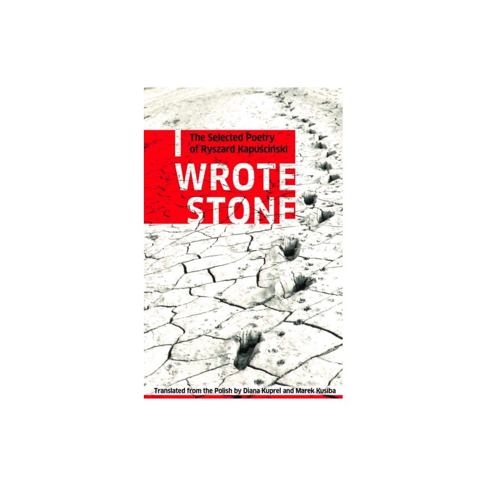 Biblioasis I Wrote Stone: The Selected Poetry of Ryszard Kapuscinski (häftad, eng)