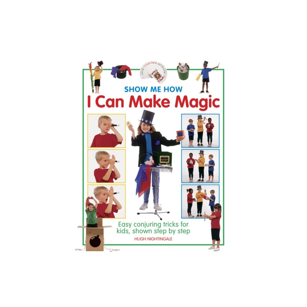 Anness publishing Show Me How: I can Make Magic (inbunden, eng)