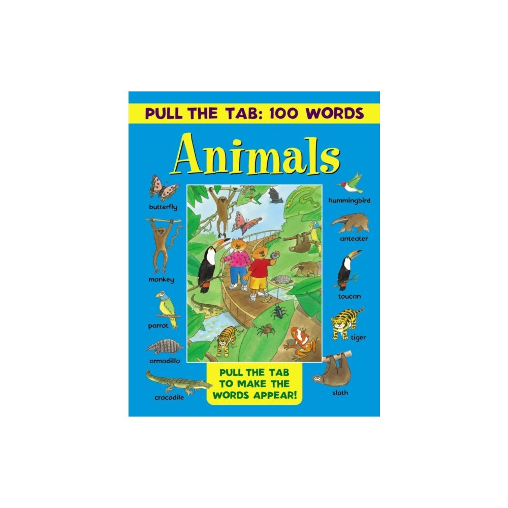 Anness publishing Pull the Tab 100 Words: Animals (inbunden, eng)