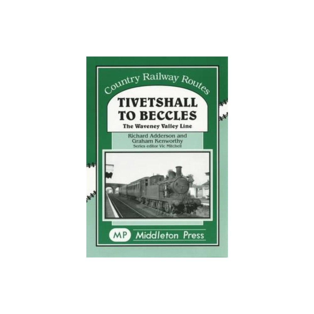 Middleton Press Tivetshall to Beccles (inbunden, eng)