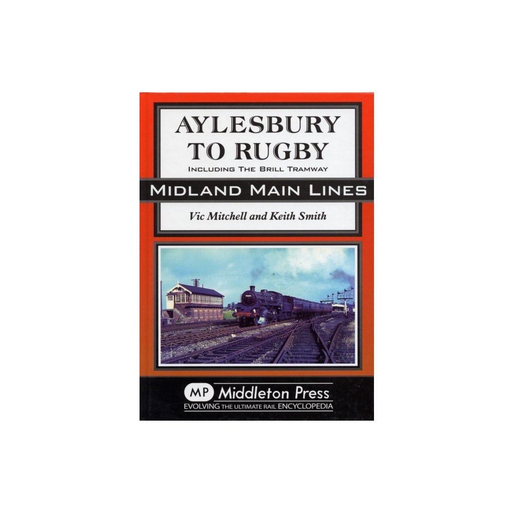 Middleton Press Aylesbury to Rugby (inbunden, eng)