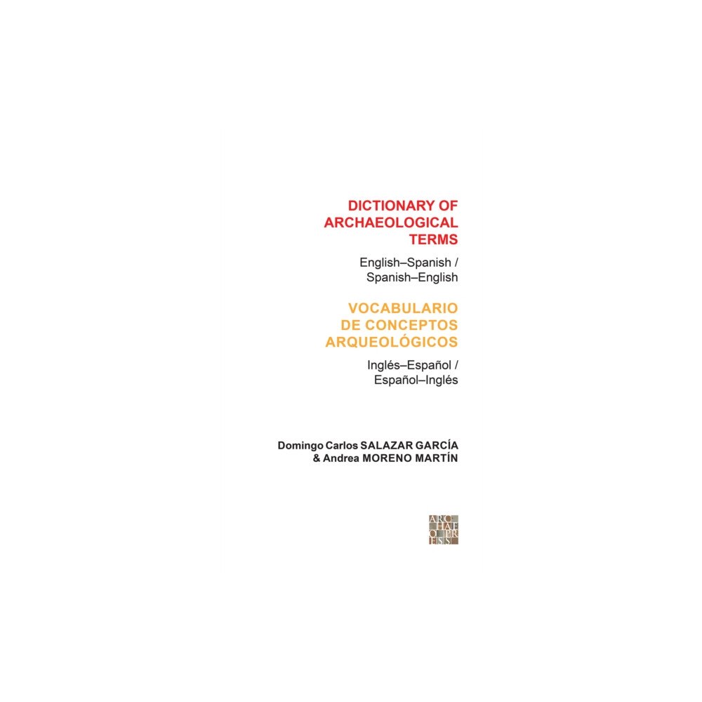 Archaeopress Dictionary of Archaeological Terms: English–Spanish/ Spanish–English (häftad, eng)