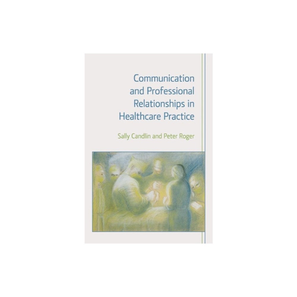 Equinox Publishing Ltd Communication and Professional Relationships in Healthcare Practice (häftad, eng)