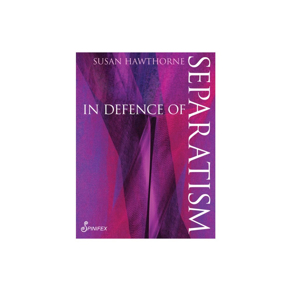 Spinifex Press In In Defence of Separatism (häftad, eng)