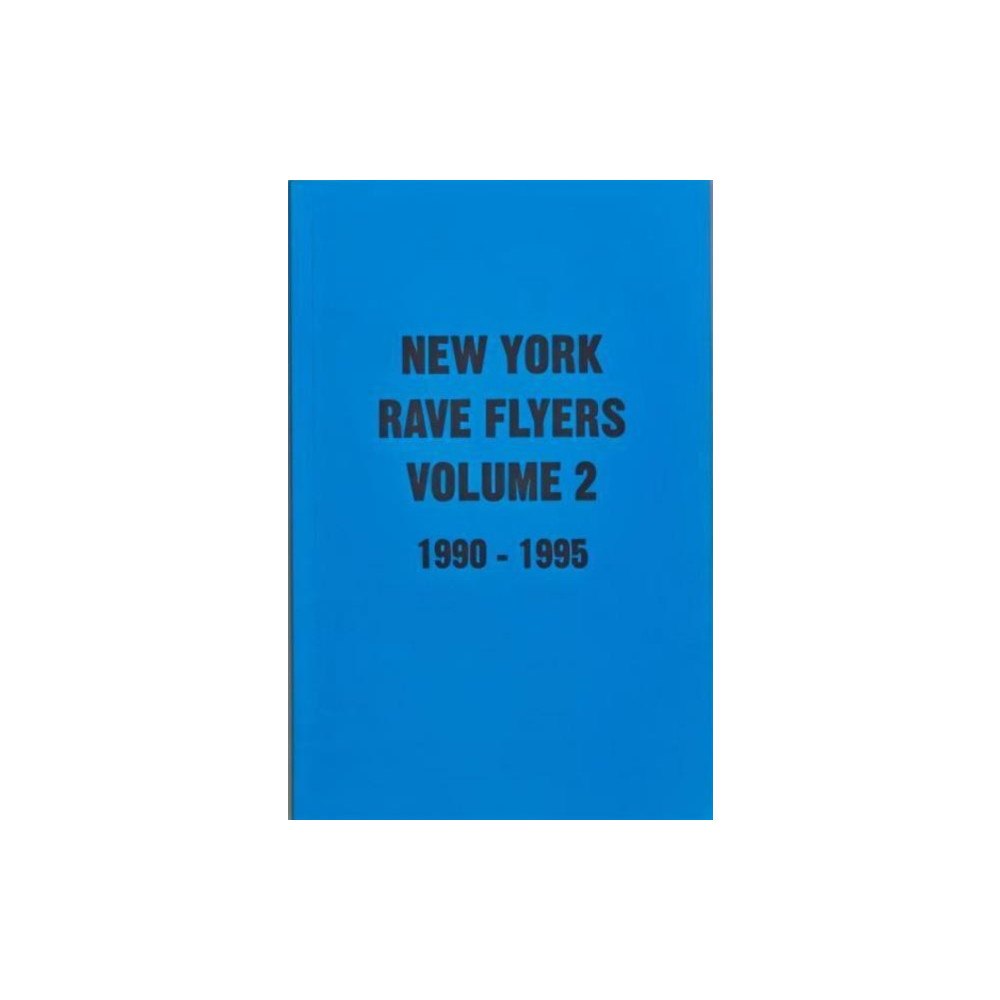 Antenne Publishing New York Rave Flyers 1990-1995 Volume 2 (häftad, eng)