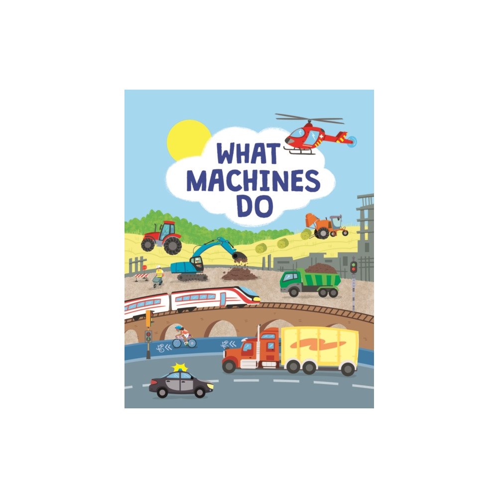 Hungry Tomato Ltd What Machines Do (inbunden, eng)