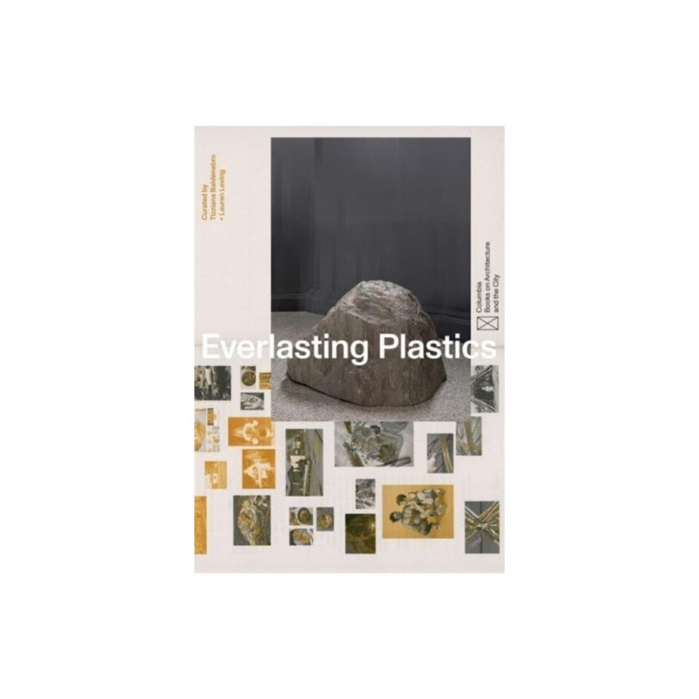 Columbia Books on Architecture and the City Everlasting Plastics (häftad, eng)