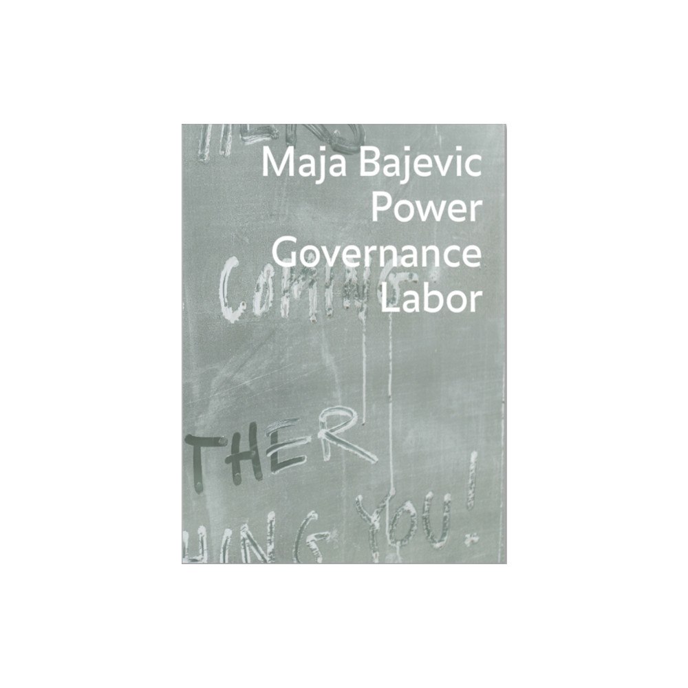 JRP Ringier Maja Bajevic: Power Governance Labor (inbunden, eng)
