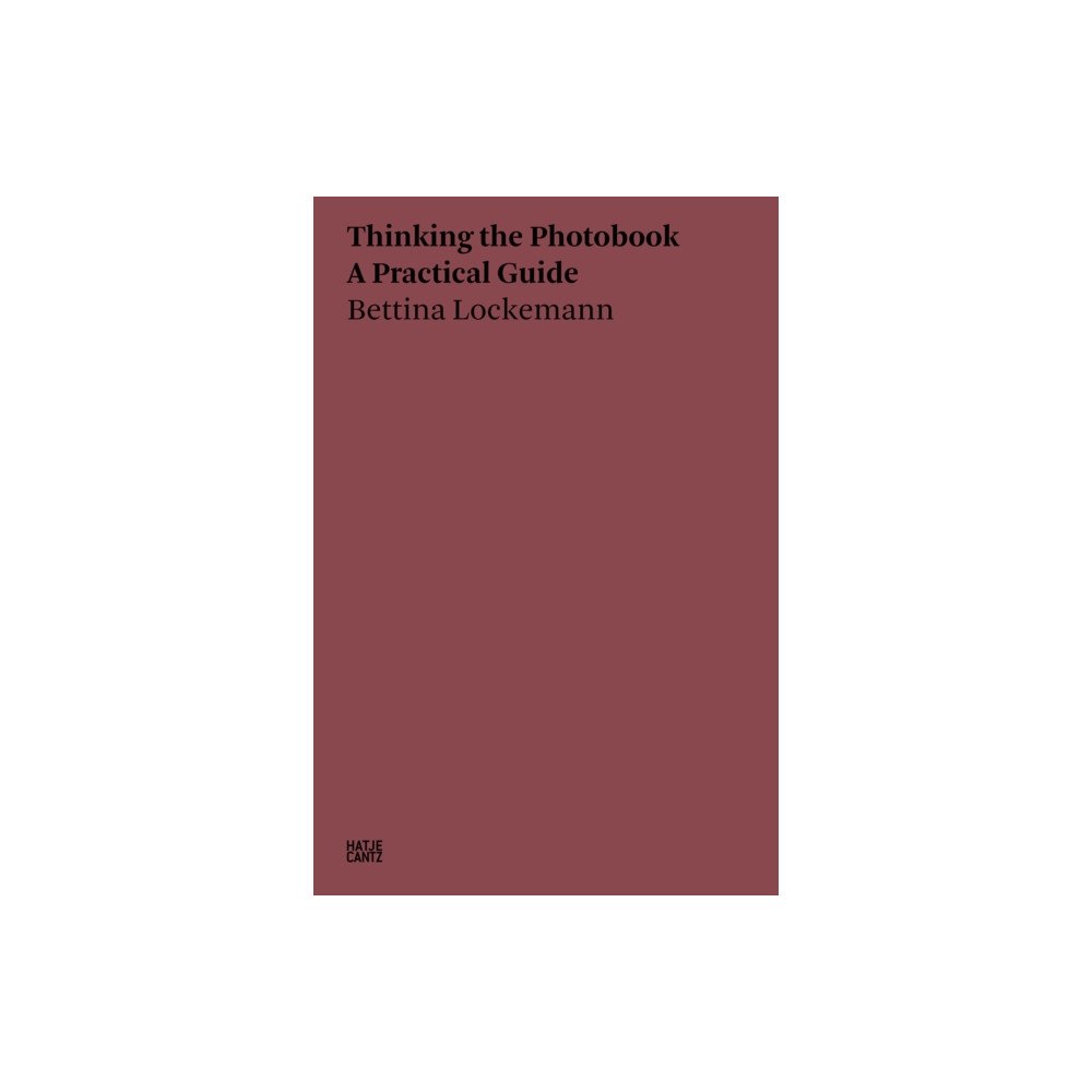 Hatje Cantz Bettina Lockemann: Thinking the Photobook (häftad, eng)
