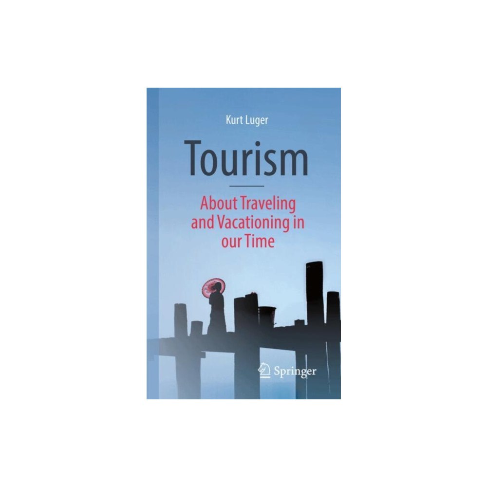 SPRINGER Tourism - About Traveling and Vacationing in our Time (häftad, eng)
