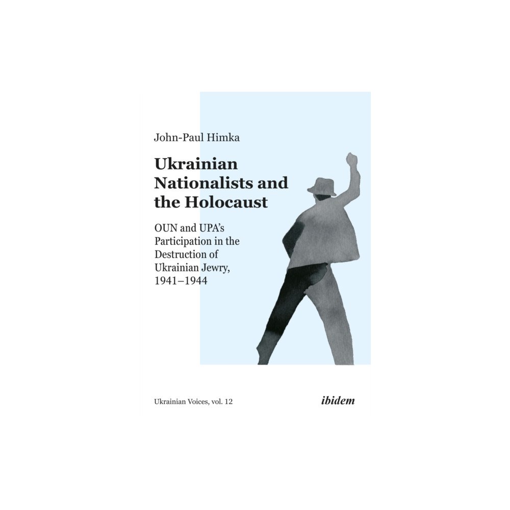 ibidem-Verlag, Jessica Haunschild u Christian Scho Ukrainian Nationalists and the Holocaust (häftad, eng)