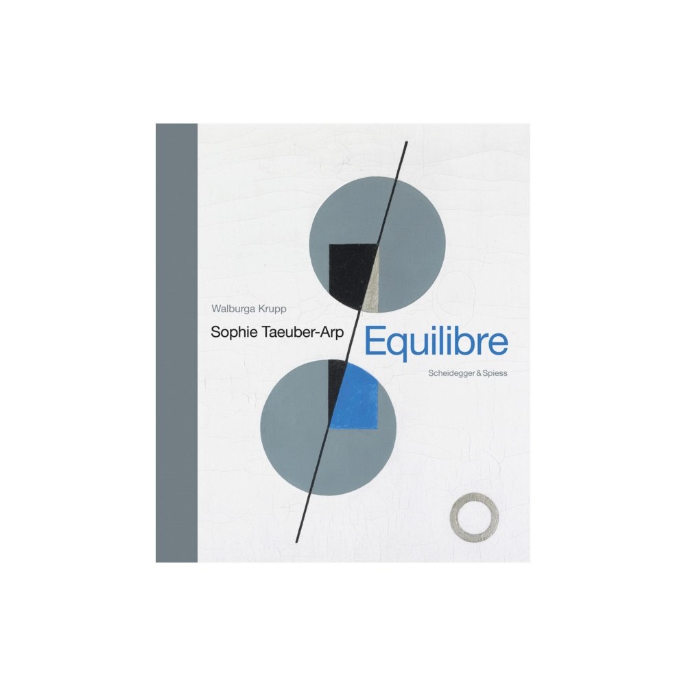 Scheidegger und Spiess AG, Verlag Sophie Taeuber-Arp - Equilibre (inbunden, eng)