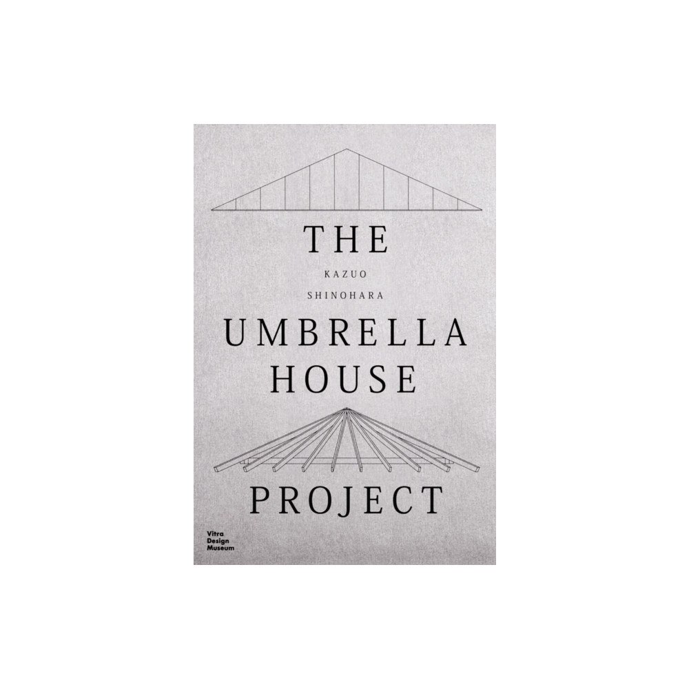 Vitra Design Museum Kazuo Shinohara: The Umbrella House Project (inbunden, eng)