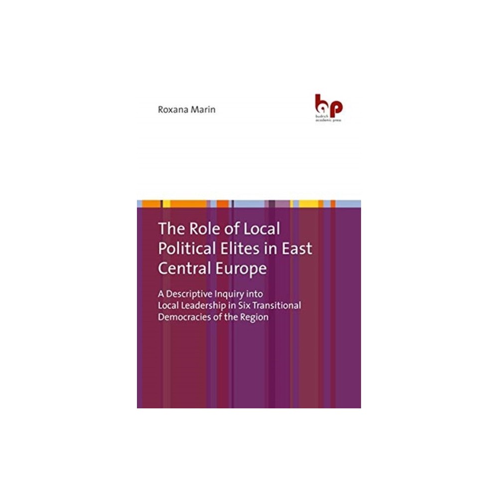 Verlag Barbara Budrich The Role of Local Political Elites in East Central Europe (häftad, eng)