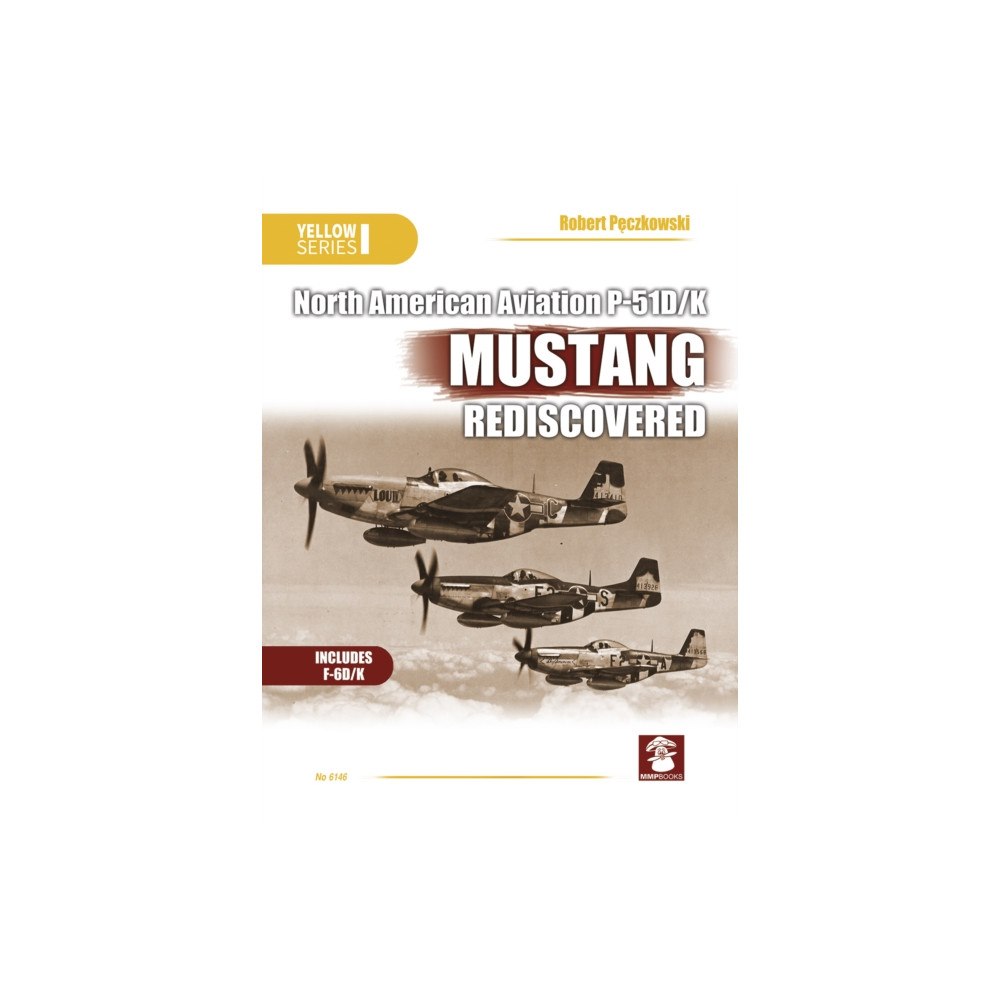 Wydawnictwo STRATUS, Artur Juszczak North American Aviation P-51D/K Mustang Rediscovered (häftad, eng)