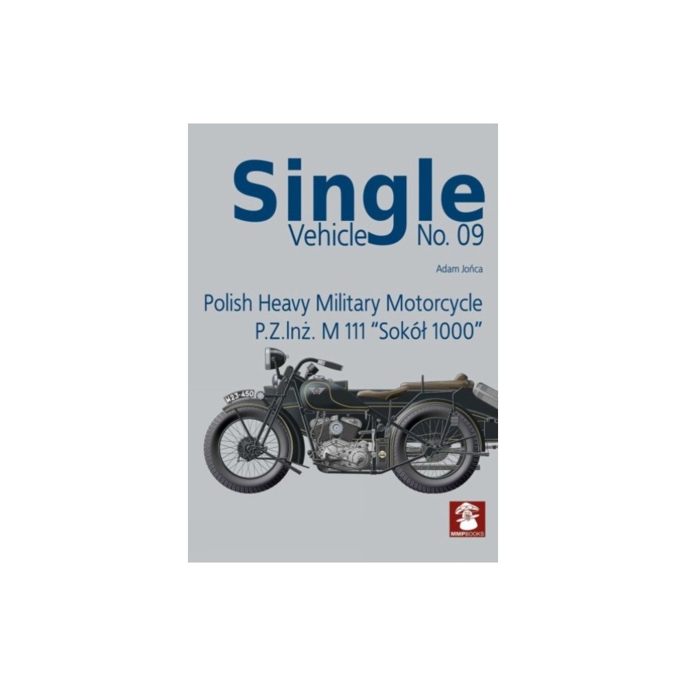 Wydawnictwo STRATUS, Artur Juszczak Single Vehicle Polish Heavy Military Motorcycle P.Z.INZ. M 111 "Sokol 1000: (häftad, eng)
