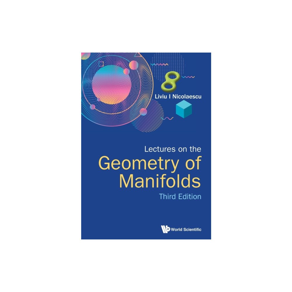 World Scientific Publishing Co Pte Ltd Lectures On The Geometry Of Manifolds (Third Edition) (häftad, eng)