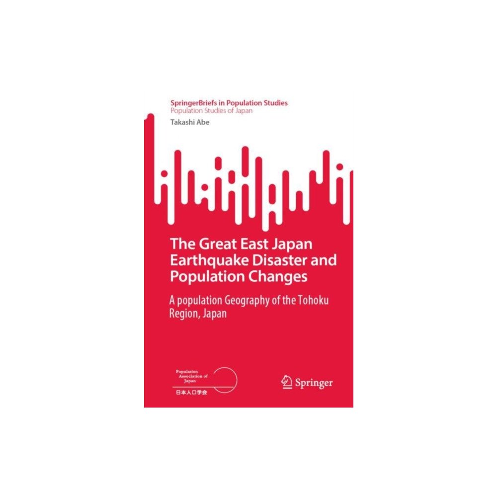 Springer Verlag, Singapore The Great East Japan Earthquake Disaster and Population Changes (häftad, eng)