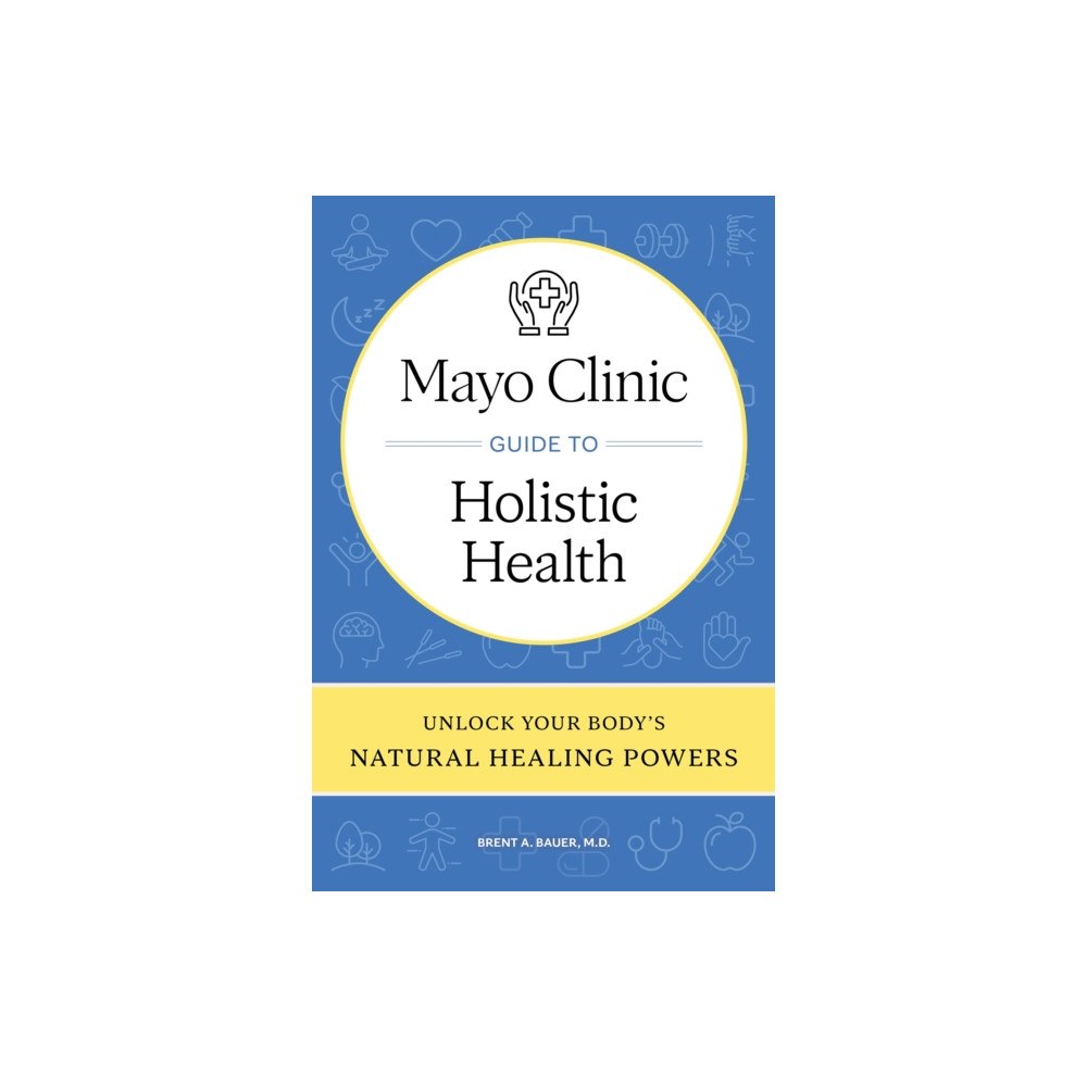 Taylor & francis ltd Mayo Clinic Guide to Holistic Health (inbunden, eng)