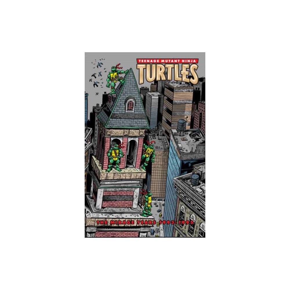 Idea & Design Works Teenage Mutant Ninja Turtles: The Mirage Years (1993–1995) (inbunden, eng)