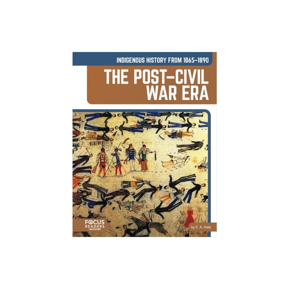 Focus Readers Indigenous History from 1865–1890: The Post–Civil War Era (inbunden, eng)