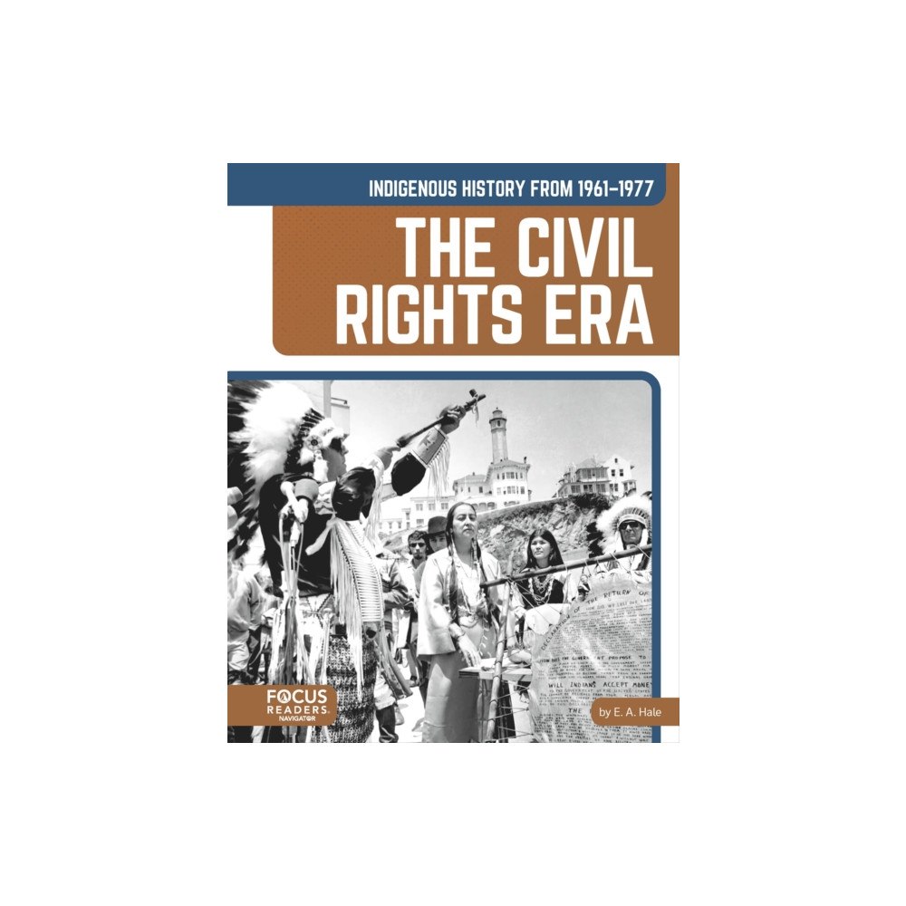 Focus Readers Indigenous History from 1961–1977: The Civil Rights Era (häftad, eng)