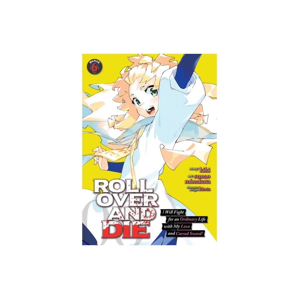 Seven Seas Entertainment, LLC ROLL OVER AND DIE: I Will Fight for an Ordinary Life with My Love and Cursed Sword! (Manga) Vol. 6 (häftad, eng)