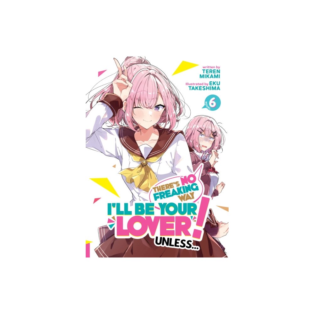Seven Seas Entertainment, LLC There's No Freaking Way I'll be Your Lover! Unless... (Light Novel) Vol. 6 (häftad, eng)