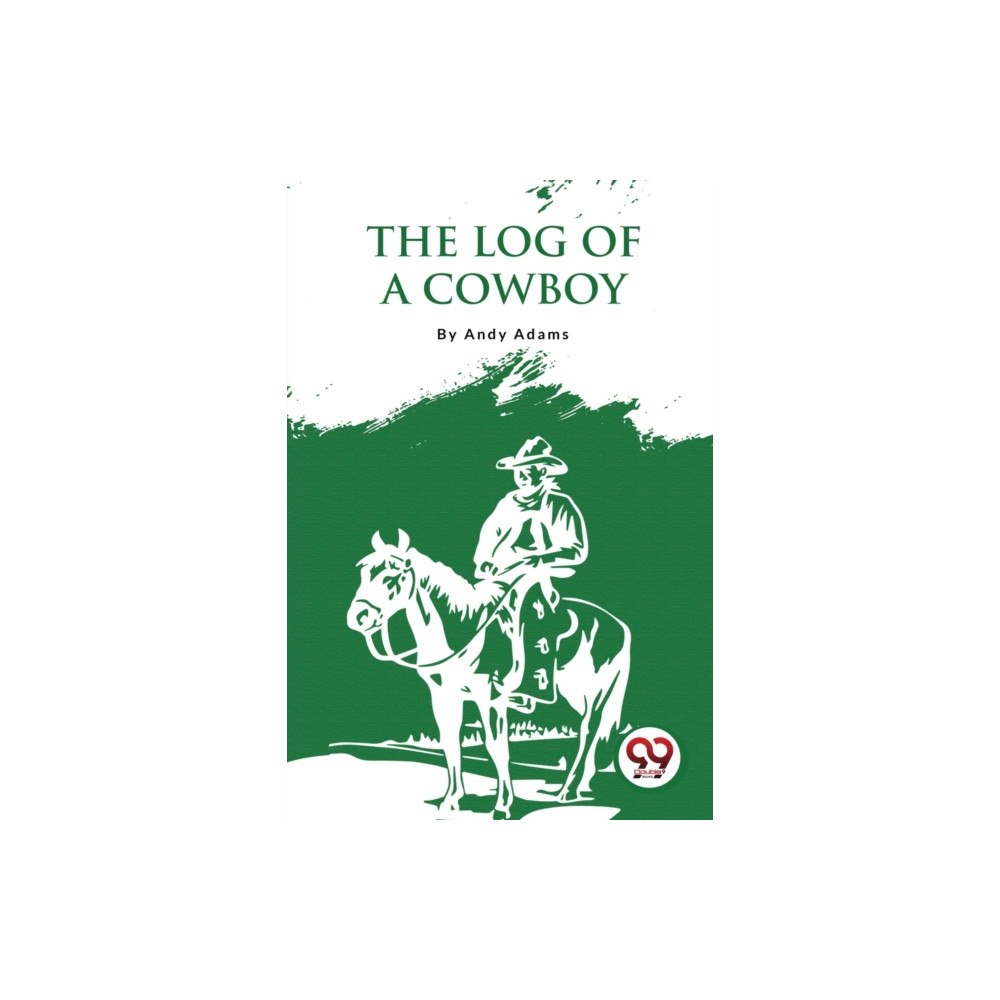 Double 9 Books The Log Of A Cowboy: A Narrative Of The Old Trail Days (häftad, eng)